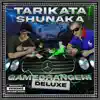 Shunaka & Tarikata - Gamechangeri Deluxe